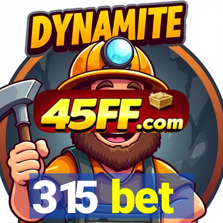 315 bet